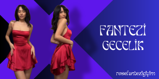 Fantezi Gecelik: Romantizmin ve Şıklığın Buluştuğu Nokta